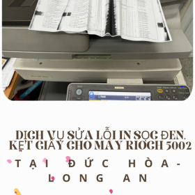 Dịch Vụ Khắc Phục Lỗi Sọc Đen, Kẹt Giấy Ricoh 5002 Tại Đức Hòa Long An