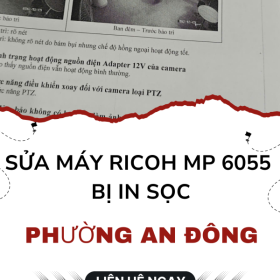 Dịch Vụ Sửa Ricoh MP 6055 Bị In Sọc Phường An Đông Giá Tốt
