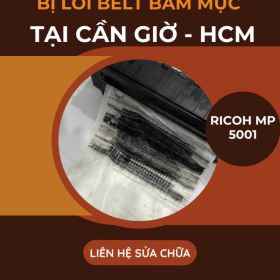 Khắc phục belt bám mực máy Ricoh 5001 nhanh chóng tại Cần Giờ TP.HCM