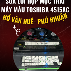 Khắc Phục Lỗi Hộp Mực Thải Toshiba 4515AC Hồ Văn Huê – Phú Nhuận Trong Ngày