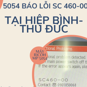 Khắc Phục Triệt Để Lỗi SC 460-00 Trên Ricoh MP 5054 Tại Hiệp Bình