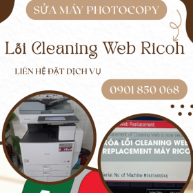 Máy Ricoh Báo Lỗi Cleaning Web Tại Huỳnh Văn Nghệ- Gò Vấp? Gọi Ngay Kỹ Thuật 🚨 