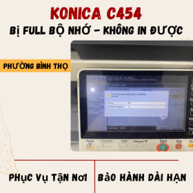Sửa Lỗi Full Memory Máy Konica C454 Phường Bình Thọ – Xử Lý Nhanh