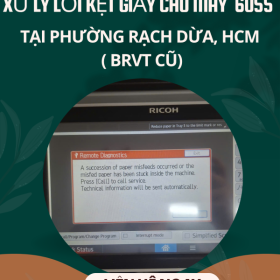 Sửa máy Ricoh 6055 bị kẹt giấy uy tín tại Rạch Dừa (BRVT cũ) TP.HCM