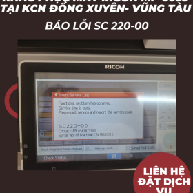 Xử Lý Lỗi SC 220-00 Ricoh MP 6055 KCN Đông Xuyên Vũng Tàu