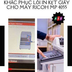Xử Lý Nhanh Lỗi In Kẹt Giấy Ricoh MP 4055 Tại Phường Tân Bình